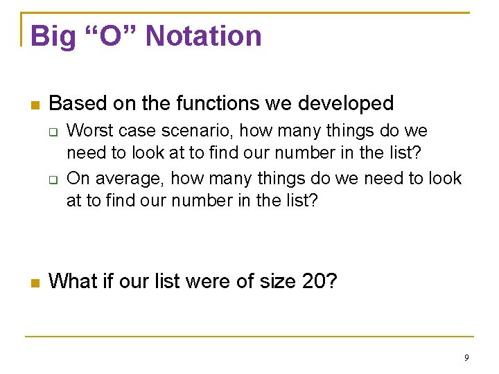 Big “O” Notation Based on the functions we developed Worst case scenario, how many