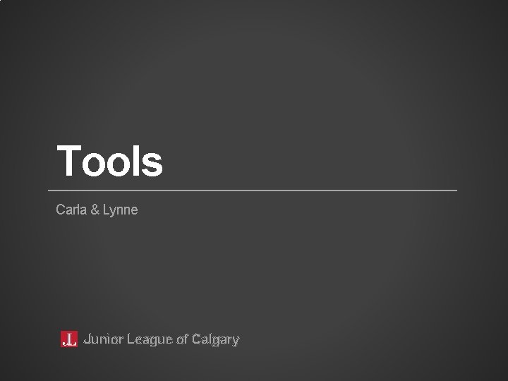 Tools Carla & Lynne Junior League of Calgary 