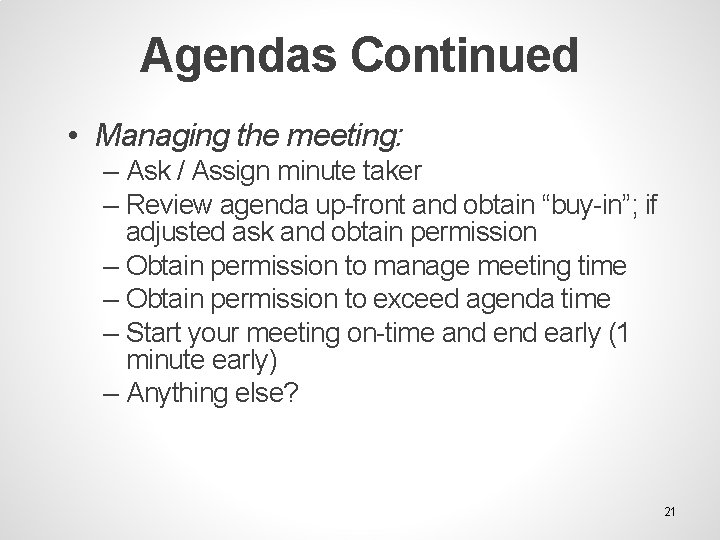 Agendas Continued • Managing the meeting: – Ask / Assign minute taker – Review