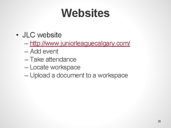 Websites • JLC website – http: //www. juniorleaguecalgary. com/ – Add event – Take