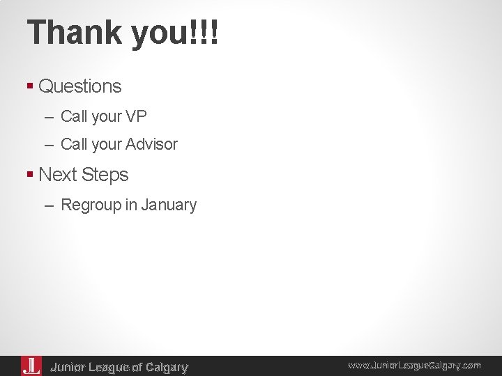 Thank you!!! § Questions – Call your VP – Call your Advisor § Next