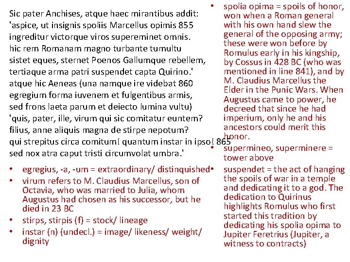  • spolia opima = spoils of honor, Sic pater Anchises, atque haec mirantibus