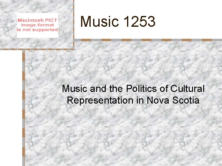 Music 1253 Music and the Politics of Cultural Representation in Nova Scotia 