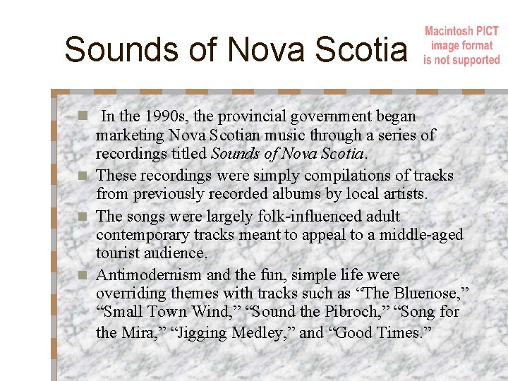 Sounds of Nova Scotia n In the 1990 s, the provincial government began marketing Sounds of Nova Scotia n In the 1990 s, the provincial government began marketing