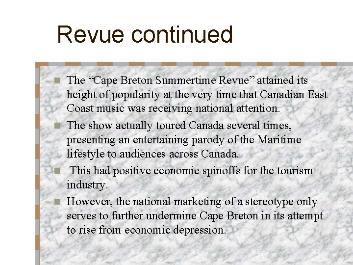 Revue continued The “Cape Breton Summertime Revue” attained its height of popularity at the