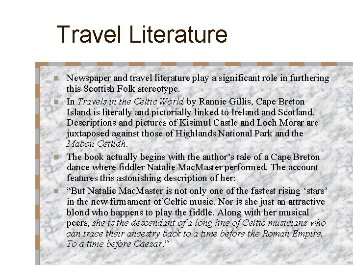 Travel Literature Newspaper and travel literature play a significant role in furthering this Scottish