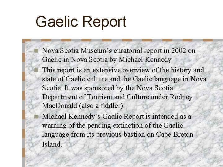 Gaelic Report Nova Scotia Museum’s curatorial report in 2002 on Gaelic in Nova Scotia