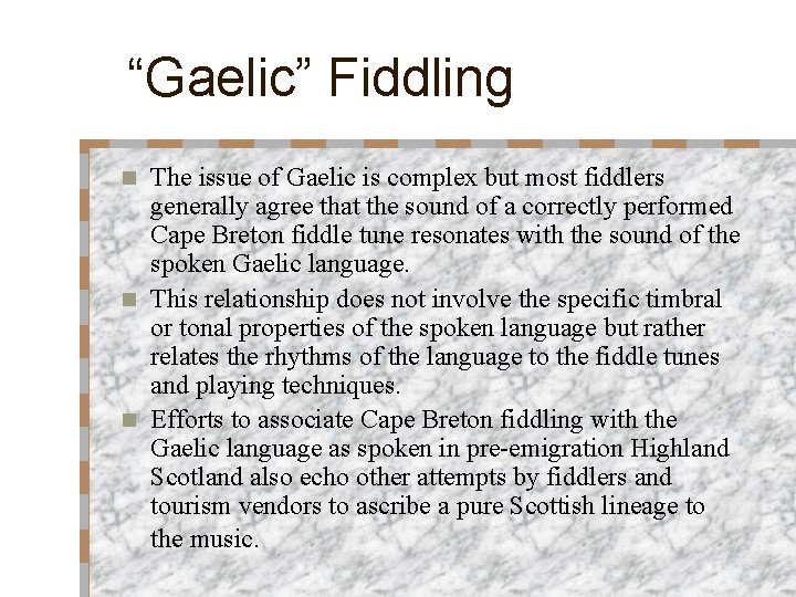 “Gaelic” Fiddling The issue of Gaelic is complex but most fiddlers generally agree that