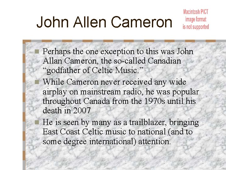 John Allen Cameron Perhaps the one exception to this was John Allan Cameron, the