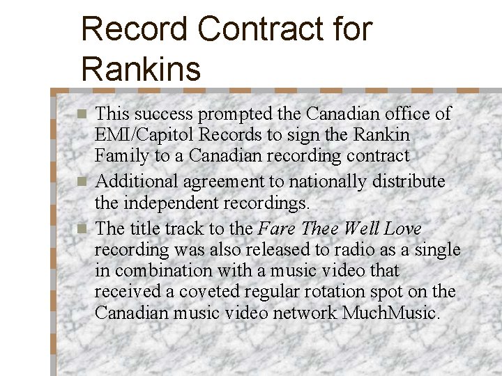 Record Contract for Rankins This success prompted the Canadian office of EMI/Capitol Records to Record Contract for Rankins This success prompted the Canadian office of EMI/Capitol Records to