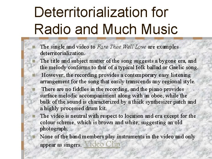 Deterritorialization for Radio and Much Music n n n The single and video to