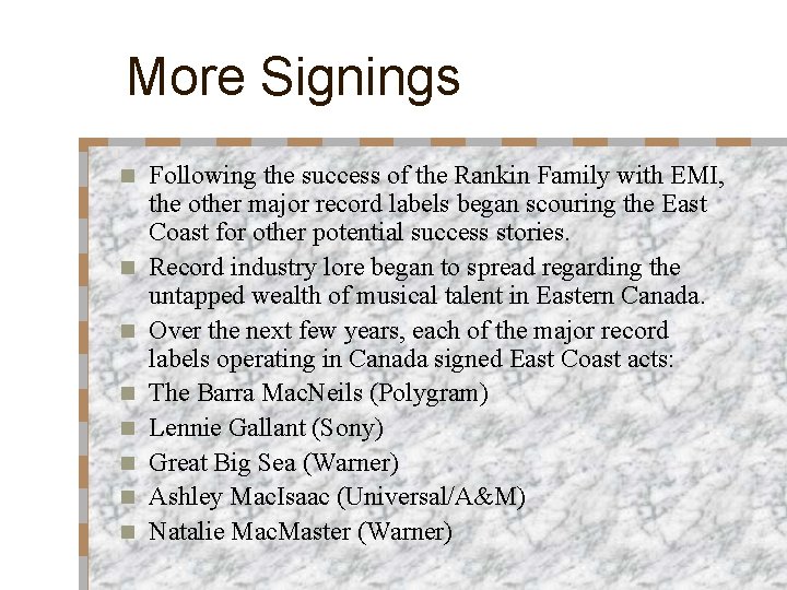 More Signings n n n n Following the success of the Rankin Family with More Signings n n n n Following the success of the Rankin Family with