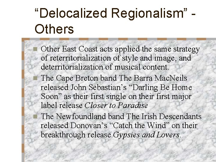 “Delocalized Regionalism” Others Other East Coast acts applied the same strategy of reterritorialization of “Delocalized Regionalism” Others Other East Coast acts applied the same strategy of reterritorialization of