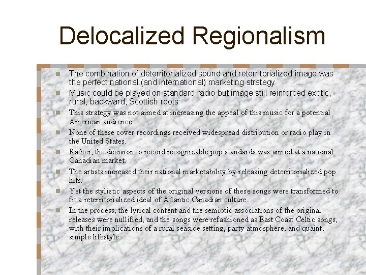 Delocalized Regionalism n n n n The combination of deterritorialized sound and reterritorialized image