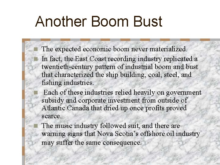 Another Boom Bust The expected economic boom never materialized. n In fact, the East