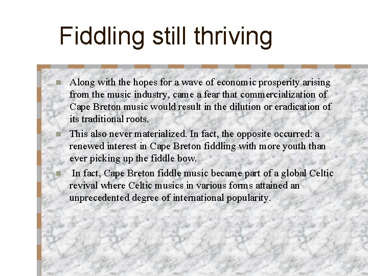 Fiddling still thriving Along with the hopes for a wave of economic prosperity arising Fiddling still thriving Along with the hopes for a wave of economic prosperity arising