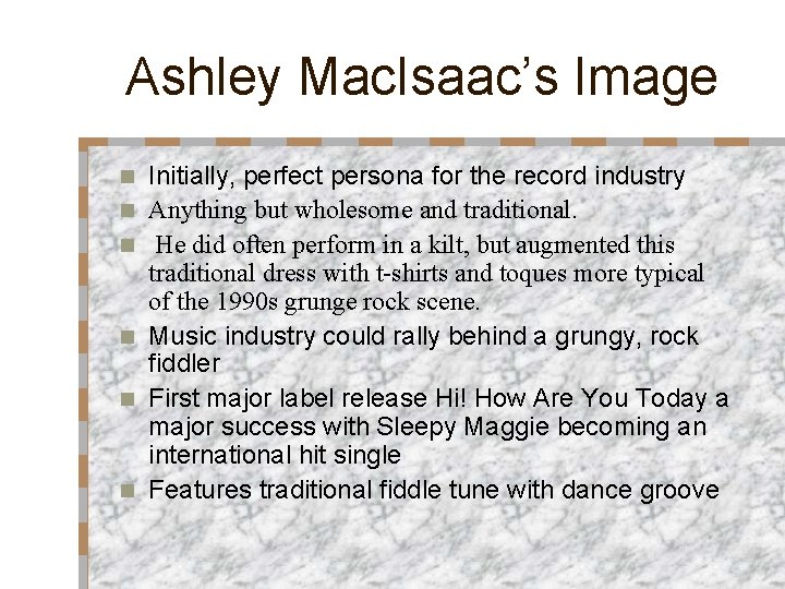 Ashley Mac. Isaac’s Image n n n Initially, perfect persona for the record industry