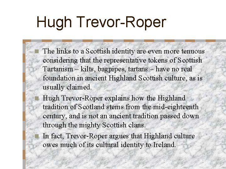 Hugh Trevor-Roper The links to a Scottish identity are even more tenuous considering that