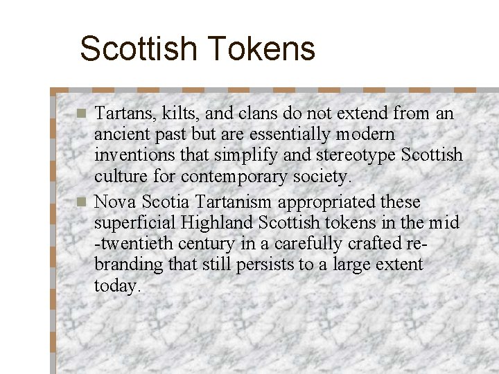 Scottish Tokens Tartans, kilts, and clans do not extend from an ancient past but