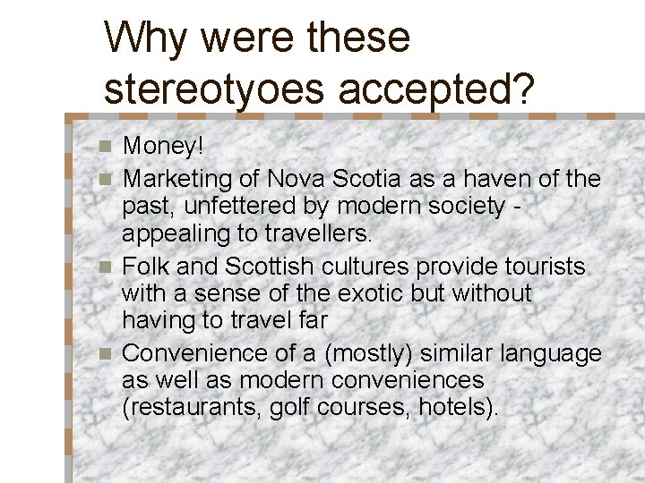 Why were these stereotyoes accepted? Money! n Marketing of Nova Scotia as a haven