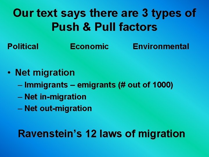 Our text says there are 3 types of Push & Pull factors Political Economic