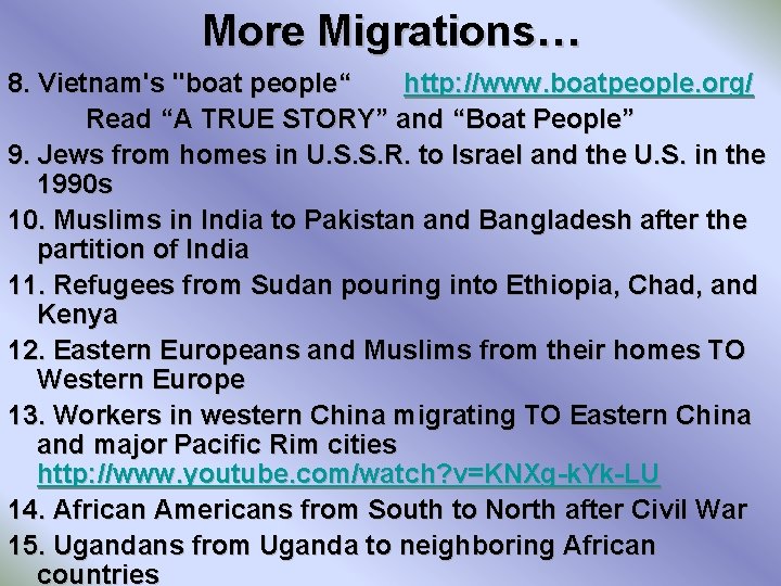More Migrations… 8. Vietnam's "boat people“ http: //www. boatpeople. org/ Read “A TRUE STORY”