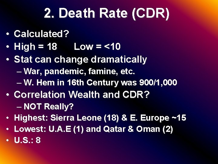 2. Death Rate (CDR) • • • Calculated? High = 18 Low = <10