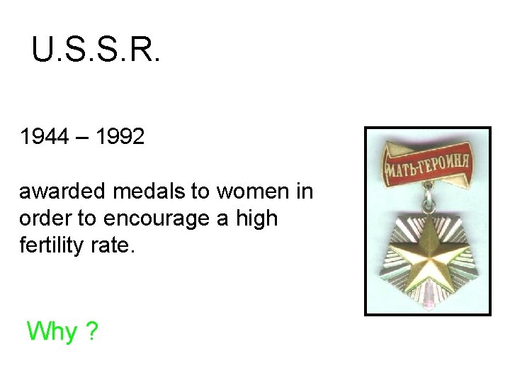 U. S. S. R. 1944 – 1992 awarded medals to women in order to