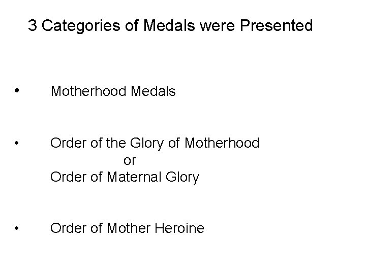 3 Categories of Medals were Presented • Motherhood Medals • Order of the Glory