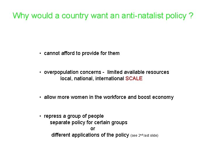 Why would a country want an anti-natalist policy ? • cannot afford to provide