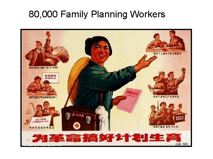 80, 000 Family Planning Workers http: //www. iisg. nl/~landsberger/pop 1. html 