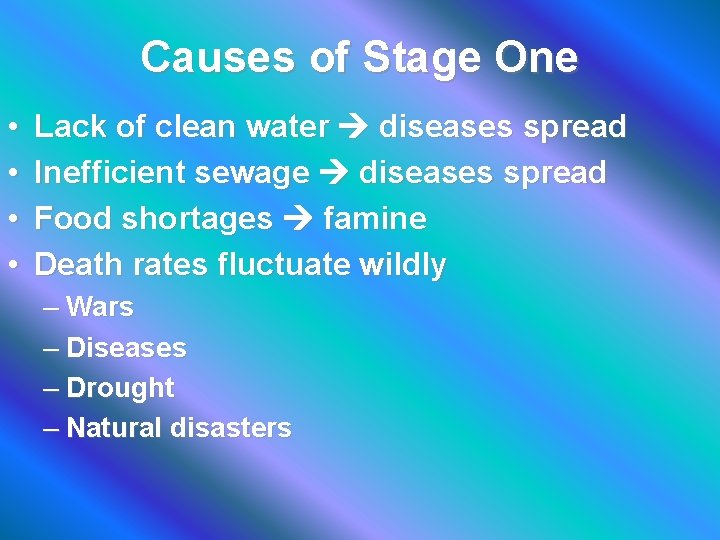 Causes of Stage One • • Lack of clean water diseases spread Inefficient sewage
