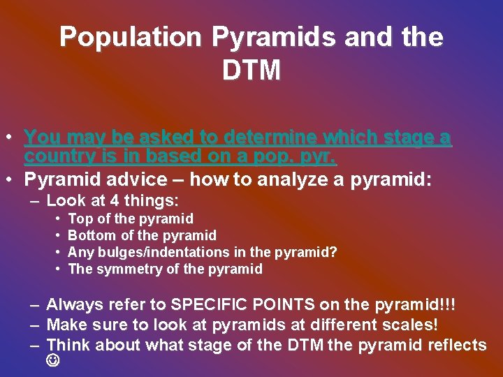 Population Pyramids and the DTM • You may be asked to determine which stage