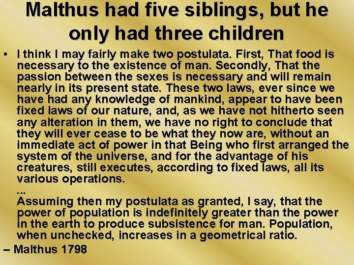 Malthus had five siblings, but he only had three children • I think I