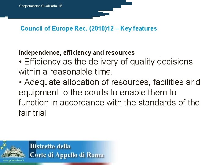 Cooperazione Giudiziaria UE Council of Europe Rec. (2010)12 – Key features Independence, efficiency and