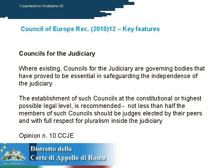 Cooperazione Giudiziaria UE Council of Europe Rec. (2010)12 – Key features Councils for the