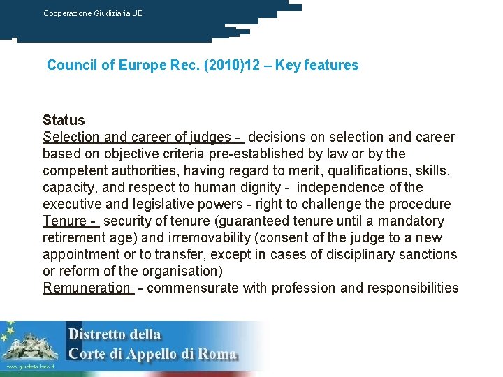Cooperazione Giudiziaria UE Council of Europe Rec. (2010)12 – Key features Status Selection and