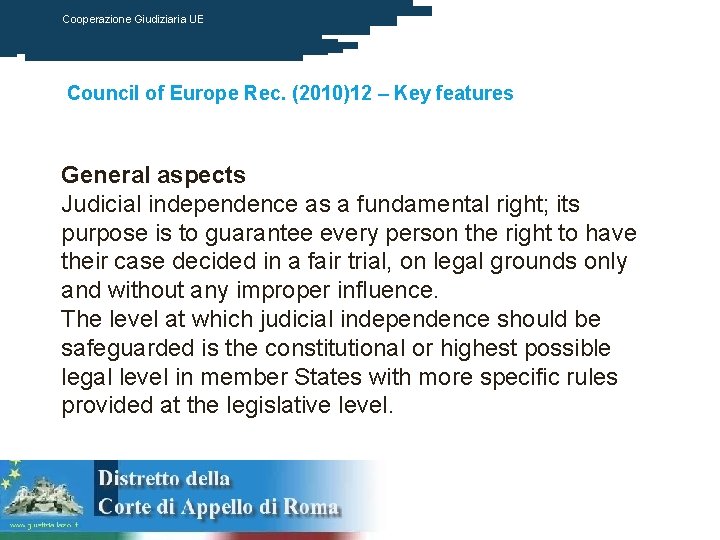 Cooperazione Giudiziaria UE Council of Europe Rec. (2010)12 – Key features General aspects Judicial