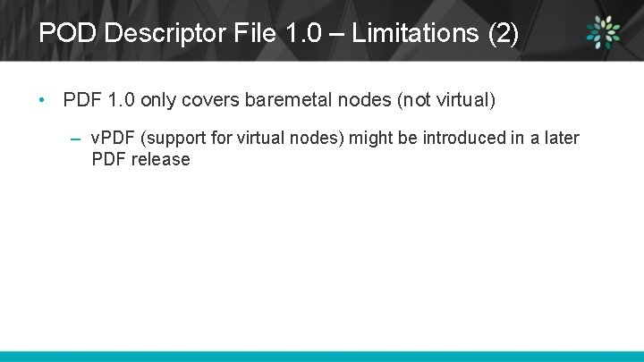 POD Descriptor File 1. 0 – Limitations (2) • PDF 1. 0 only covers