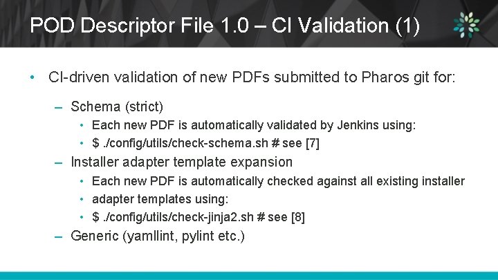 POD Descriptor File 1. 0 – CI Validation (1) • CI-driven validation of new