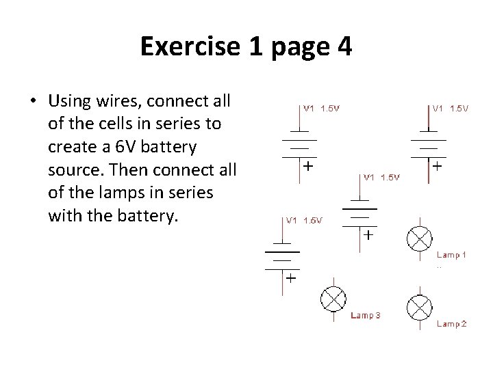 Exercise 1 page 4 • Using wires, connect all of the cells in series Exercise 1 page 4 • Using wires, connect all of the cells in series