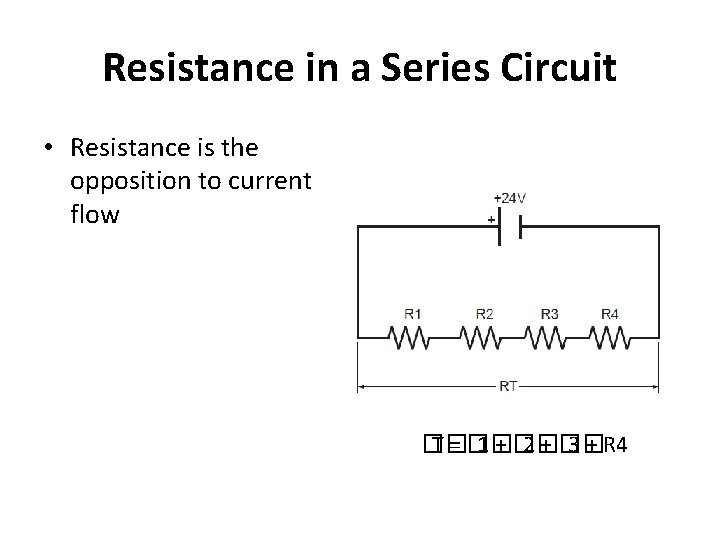 Resistance in a Series Circuit • Resistance is the opposition to current flow �� Resistance in a Series Circuit • Resistance is the opposition to current flow ��