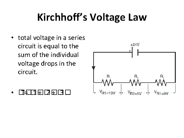 Kirchhoff’s Voltage Law • total voltage in a series circuit is equal to the Kirchhoff’s Voltage Law • total voltage in a series circuit is equal to the
