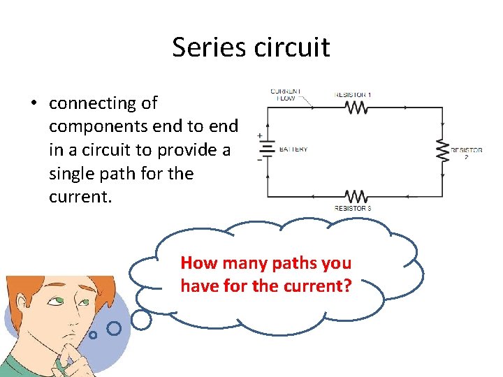 Series circuit • connecting of components end to end in a circuit to provide Series circuit • connecting of components end to end in a circuit to provide