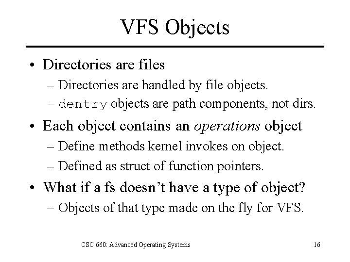 VFS Objects • Directories are files – Directories are handled by file objects. –