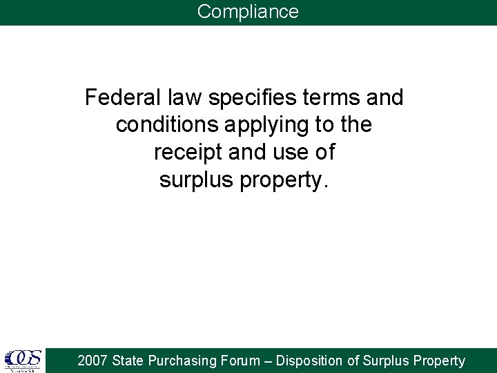 Compliance Federal law specifies terms and conditions applying to the receipt and use of