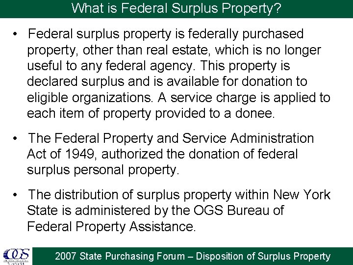 What is Federal Surplus Property? • Federal surplus property is federally purchased property, other