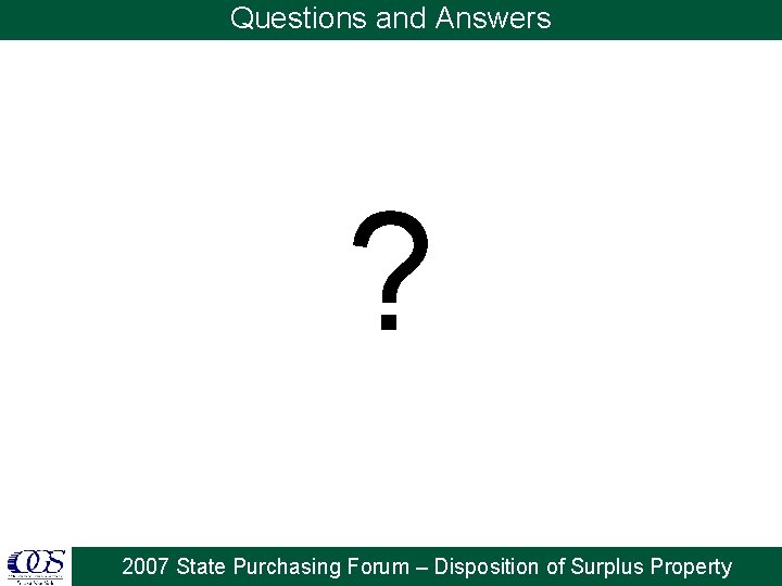 Questions and Answers ? 2007 State Purchasing Forum – Disposition of Surplus Property 