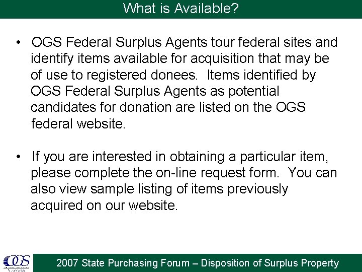 What is Available? • OGS Federal Surplus Agents tour federal sites and identify items