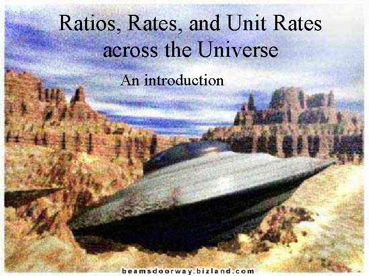 Ratios, Rates, and Unit Rates across the Universe An introduction 